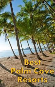 Palm Cove Resorts Cairns Queensland Australia Holidays We Review The Top Resorts And Hotels On The Beaches Of Palm Cove For The Best Travel Pins Australia Holidays Australia Travel Best Vacations