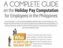 Take all of the wages earned (including vacation payable) by the employee in the 4 work weeks prior to the holiday, and divide the total by 20. Comprehensive Guide On Holiday Pay Computation In The Philippines 2021