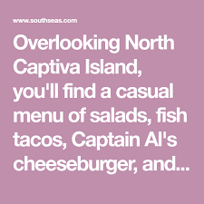 Maybe you would like to learn more about one of these? Overlooking North Captiva Island You Ll Find A Casual Menu Of Salads Fish Tacos Captain Al S Chee Captiva Island Florida Captiva Island North Captiva Island