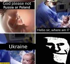 Best collection of funny russia. Newborn God Please Not Russia Or Poland Hello Sir Where Am I Ukraine Starecat Com