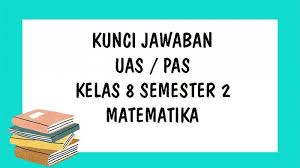 Soal ujian sekolah semester genap ppkn dan kunci j. Soal Uas Matematika Kelas 8 Smp Semester 2 Tahun 2021 Dan Kunci Jawaban Soal Pas Pilihan Ganda Tribun Pontianak