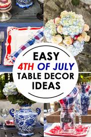 Easy Patriotic 4th Of July Table Decorations You Ll Want To Try This Year Entertaining Diva From House To Home Table Decorations 4th Of July Decorations Patriotic Centerpieces
