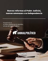 Nuevas reformas al Poder Judicial, nuevas amenazas a su independencia
