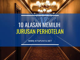 Maybe you would like to learn more about one of these? 10 Alasan Memilih Jurusan Perhotelan Yang Patut Dipertimbangkan