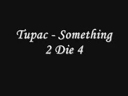 Tupac Something 2 Die 4 Lyrics Youtube
