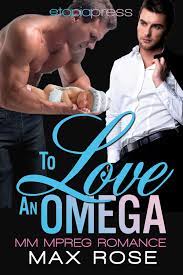 To Love an Omega: MM Alpha/Omega Shifter Mpreg eBook by Max Rose - EPUB  Book | Rakuten Kobo 9781947135666
