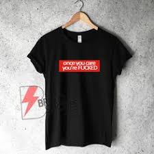 Bricoshoppe Bestsale Bestshirt Bestshirtever Funnyshirt Onceyoucareyourefucked Funnytees Funnytee Funnytshirts Funnygift Funnytshirt Funnyshirts Te