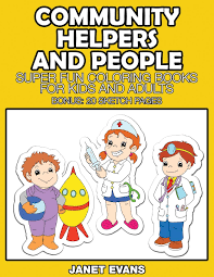 Enjoy these coloring pages as your teach communities and community leaders/ helpers. Community Helpers And People Super Fun Coloring Books For Kids And Adults Bonus 20 Sketch Pages Evans Janet 9781633832008 Amazon Com Books