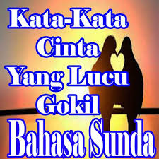 Bukan berarti kita tidak boleh sedih, sebagai manusia. Kata Kata Cinta Bahasa Sunda Yang Lucu Gokil For Android Apk Download