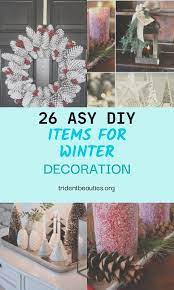 Maybe you would like to learn more about one of these? 26 Asy Diy Items For Winter Decoration In 2021 Winter Decor Diy Christmas Decorations Easy Winter Decorations Diy