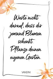 Spruch Zitate Blumen Zitate Leben Inspirierende Zitate Spruche Zitate Garten Zitate Spruche