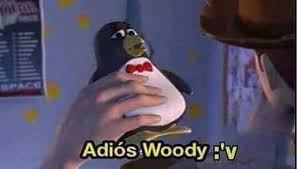 Adios Woody Memes Graciosos Memes Memes Divertidos