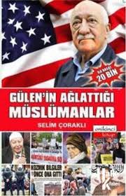 Gülen'in Ağlattığı Müslümanlar - Selim Çoraklı -Halkkitabevi