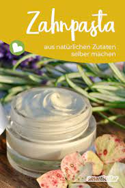zahnpasta aus naturlichen zutaten einfach selber machen zahnpasta selber machen shampoo selber machen kosmetik selber machen rezepte