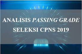 Tentang nilai ambang batas seleksi kompetensi dasar pengadaan calon pegawai negeri sipil tahun 2019. Analisis Passing Grade Seleksi Cpns 2019