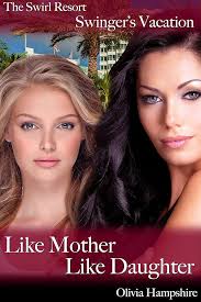 The Swirl Resort, Swinger's Vacation, Like Mother, Like Daughter eBook :  Hampshire, Olivia: Amazon.co.uk: Books