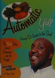 Automatic y'all : Weaver D's guide to the soul : Weaver, Dexter (Dexter  McKindley), 1954- : Free Download, Borrow, and Streaming : Internet Archive