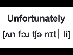 How To Say Unfortunately In American English Youtube