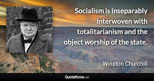 Winston churchill, the second world war, volume v: Socialism Is Inseparably Interwoven With Totalitarianism And The Object Worship Of The State