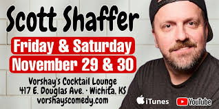 Scott Shaffer is coming to Vorshay's Cocktail Lounge THIS Friday &  Saturday! Wichita Events Wichita Comedy Wichita By E.B. Downtown Wichita  Wichita