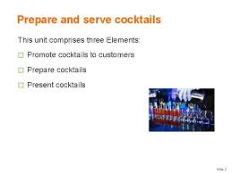 Add ice, stir again, and serve. Prepare And Serve Cocktails Unit Code D 1