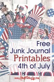 I swear next week i'll be back to normal, but i just love fireworks and boats and hot dogs and beer. Free Printable 4th Of July Junk Journal And Scrapbook Ephemera Artsy Fartsy Life