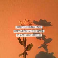 Stop Looking For Happiness In The Same Place You Just Lost It Quotes Design On Instagram Stop Looking For Happiness In The Same Place You Lost It Stop Looking For Love Design Quotes Words Of Wisdom