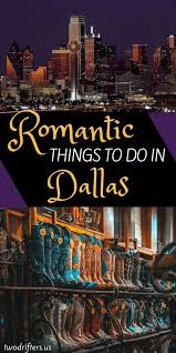 12 Romantic Things To Do In Dallas Texas Best Dallas Date Ideas Romantic Things To Do Romantic Things Weekend Getaways For Couples
