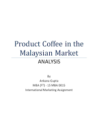 There was no such thing as a decaf. Coffee As A Product In Malaysian Market