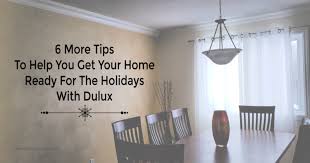 Join to connect dulux paints. 6 More Tips To Help You Get Your Home Ready For The Holidays Dulux