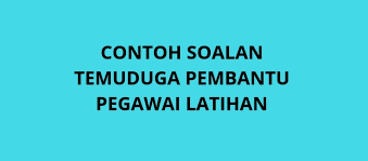 Contextual translation of penolong pegawai latihan vokasional into english. Contoh Soalan Temuduga Pembantu Pegawai Latihan E19 Spa