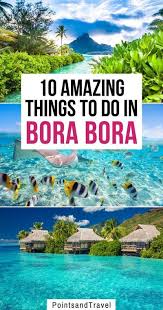 10 Adventurous Things To Do In Bora Bora In 2020 Tropical Travel Trip To Bora Bora Oceania Travel
