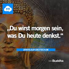 Denken Gedanken Heute Morgen Spruch Spruche Zitat Zitate Buddha Denken Zitate Zitate Spruche
