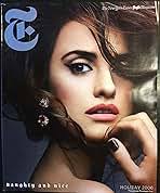 T: The New York Times Style Magazine, Holiday 2006 (Naughty & Nice) (cover:  Penélope Cruz): March of the Penguin Suits; Galliano's Excellent  Adventures; Spot the Fake; Birth Pangs; Julia Child: Daphne Merkin,