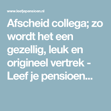 Afscheid Collega Zo Wordt Het Een Gezellig Leuk En Origineel Vertrek Leef Je Pensioen Afscheidcollega Afscheid Collega Zo Wordt Het Een Gezellig Leuk In 2020
