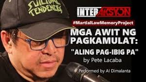 MGA AWIT NG PAGKAMULAT: "Aling Pag-Ibig Pa" by Pete Lacaba