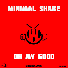 Альбом «Oh My Good - Single» (Minimal Shake) в Apple Music