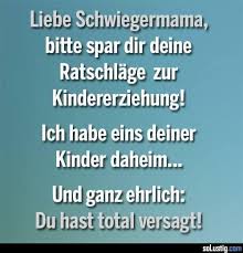 Ratschlage Zur Kindererziehung Von Der Schwiegermutter Kindererziehung Schwiegermutter Versagt Spruche Lustige Spruche Witzige Spruche