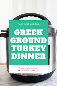 Simply use the sauté function to brown it a bit, add the rest of your ingredients, and pressure cook! Instant Pot Greek Ground Turkey Rice Dinner Stained With Style