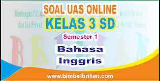 Soal uas ukk bahasa inggris kelas 3 sd semester 2 dan kunci jawaban 29 mei 2017 15 juni 2020 admin bimbel brilian 4 komentar a. Soal Uas Bahasa Inggris Online Kelas 3 Sd Semester 1 Ganjil Langsung Ada Nilainya Bimbel Brilian