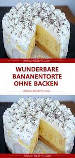 Zutatenfur Den Tortenboden 600 Gbutterkekse250 Mlfantafur Die Fullung 2 Pck Puddingpulver Mit Vanille Geschma Bananentorte Kuchen Ohne Backen Kuchen Und Torten