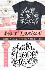 Faith Hope Love Svg File For Cricut And Silhouette In 2020 Christian Svg Files Faith Hope Svg