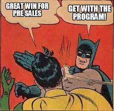 Meme Creator Funny Great Win For Pre Sales Get With The Program Meme Generator At Memecreator Org