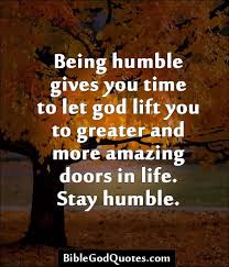 Being Humble Gives You Time To Let God Bible And God Quotes Famous Bible Quotes Bible Quotes Words