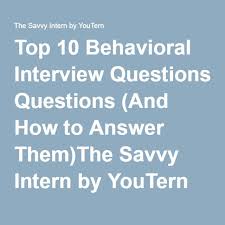 Top 10 Behavioral Interview Questions And How To Answer Them Behavioral Interview Questions Behavioral Interview Job Interview Questions