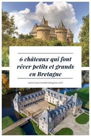 6 Chateaux Qui Feront Rever Petits Et Grands Tourisme Bretagne Chateau Bretagne Bretagne Tourisme