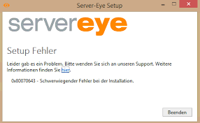 Auch diese website konnte mir nicht helfen: Fehlercode 0x80070643 Server Eye Setup Schlagt Fehl Server Eye