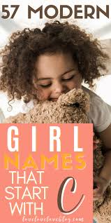 While it's fun to see what lots of other people are naming their babies, many people prefer to find baby names that are more uncommon. 57 Modern Girl Names That Start With C With Meanings Love Love Love