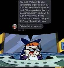 You Think It S Funny To Take Screenshots Of People S Nfts Huh Property Theft Is A Joke