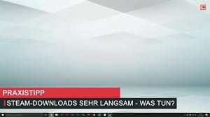 Steam downloads können die allgemeine internetgeschwindigkeit stark drosseln. Steam Download Sehr Langsam Was Tun Chip